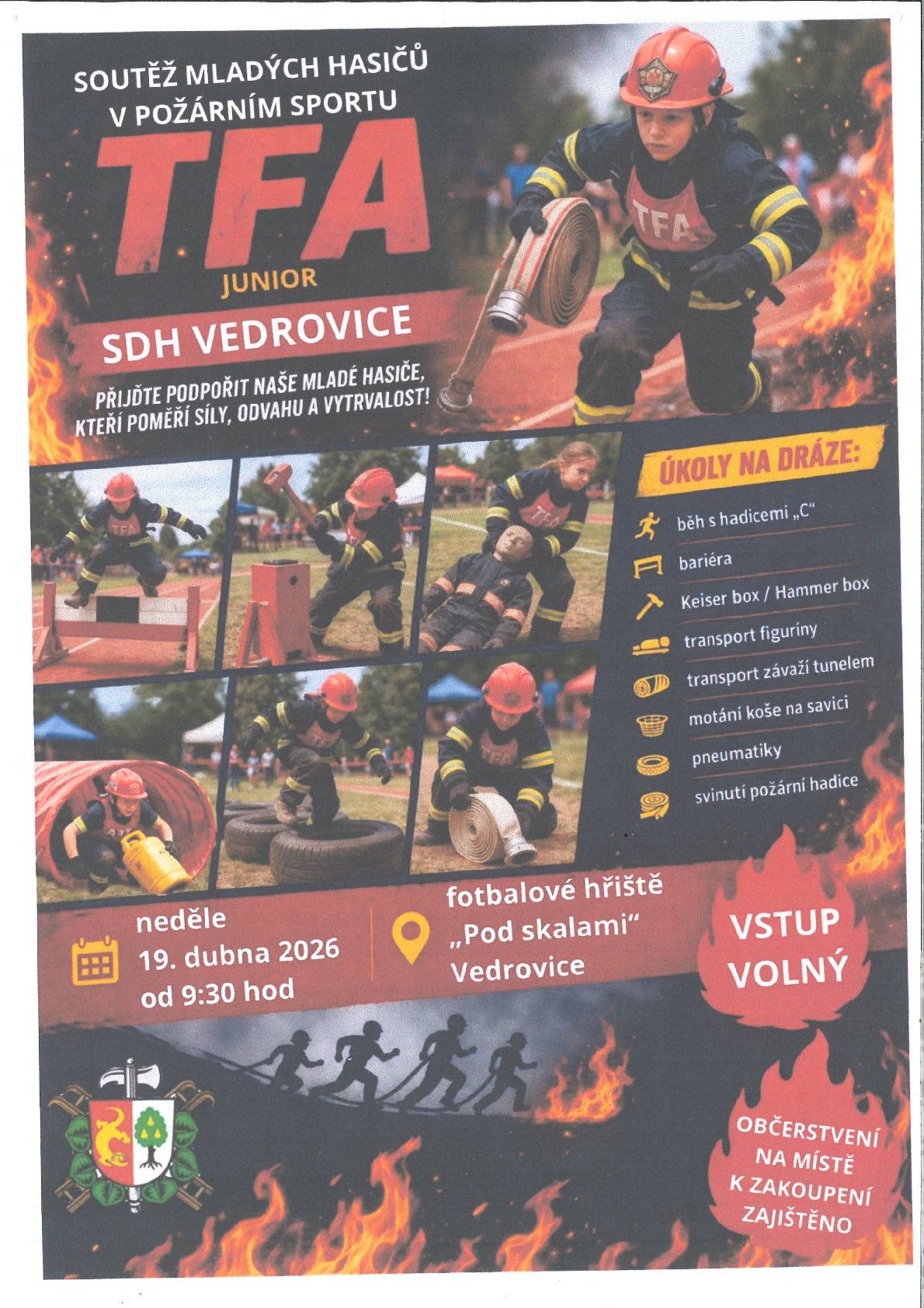 Přijďte podpořit naše mladé hasiče na 1. ročník soutěže TFA Junior "HASIČI BEZ HRANIC", která se koná v neděli 19.4. od 9:30 hod. na fotbalovém hřišti ve Vedrovicích. Vstup volný, občerstvení zajištěno.