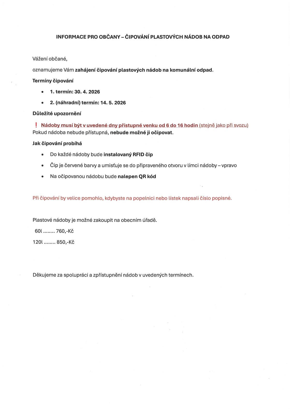 Čipovat se bude ve dnech svozu, a to čtvrtky 30.4. a náhradní termín 14.5.2026.