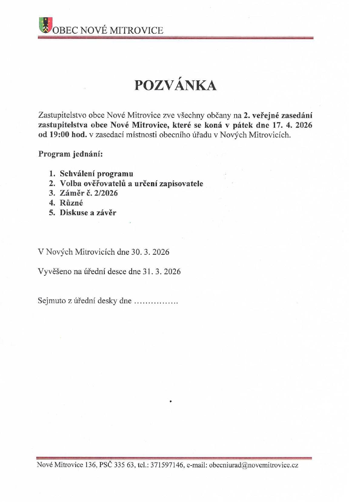 Zastupitelstvo obce Nové Mitrovice zve všechny občany na 2. veřejné zasedání zastupitelstva obce Nové Mitrovice, které se koná v pátek dne 17. 4. 2026 od 19:00 hod. v zasedací místnosti obecního úřadu v Nových Mitrovicích.