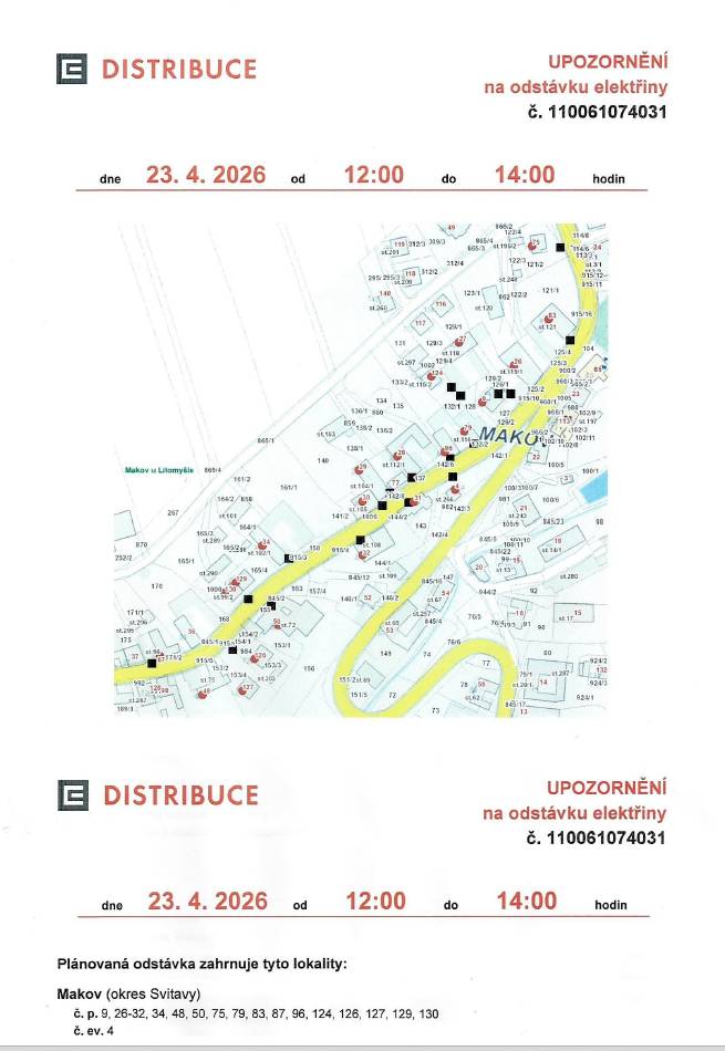 Oznámení o přerušení dodávky elektrické energie č. 110061074031         Dovolte, abychom Vás informovali o plánovaném přerušení dodávky elektrické energie v katastru Vaší obce dne 23. 4. 2026 od 12:00 do 14:00. Plánovaná odstávka zahrnuje tyto lokality: Makov (okres Svitavy) č. p. 9, 26-32, 34, 48, 50, 75, 79, 83, 87, 96, 124, 126, 127, 129, 130 č. ev. 4