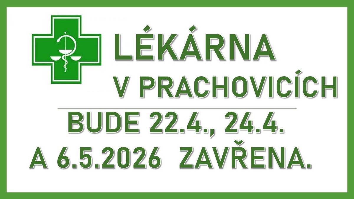 Lékárna v Prachovicích bude 22.4., 24.4. a 6.5.2026 zavřena.