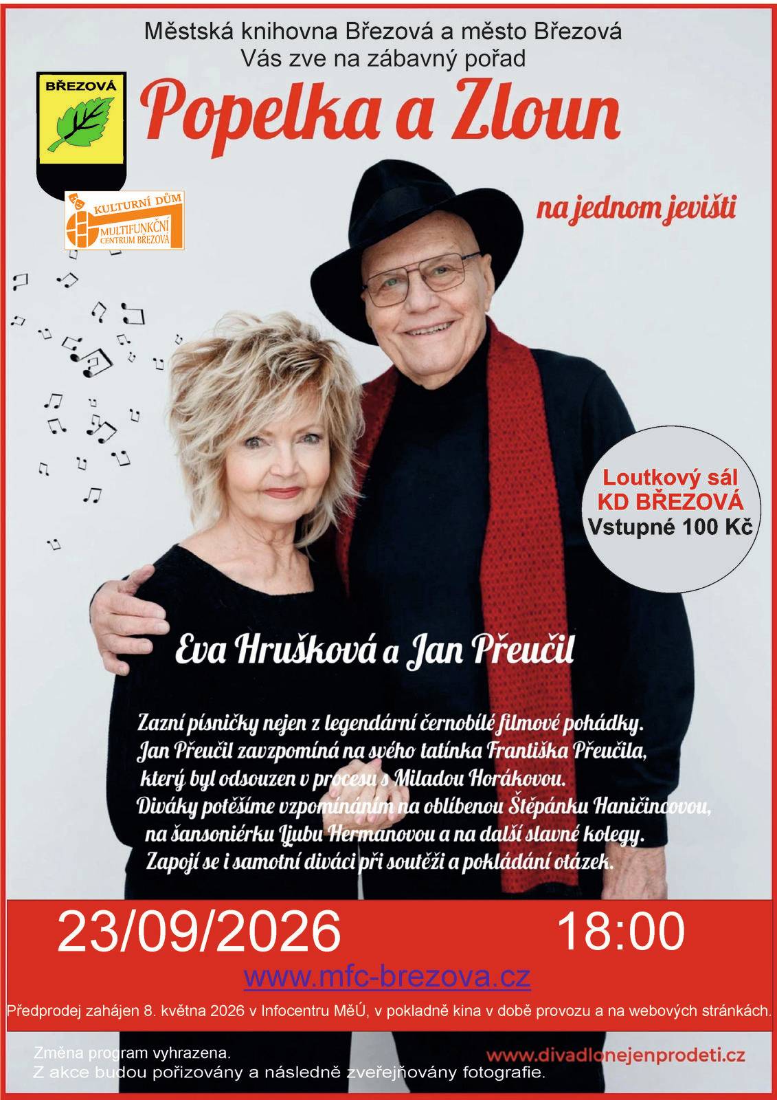 Zábavný pořad Evy Hruškové a Jana Přeučila.  Zazní písničky nejen z legendární černobílé filmové pohádky.  Jan Přeučil zavzpomíná na svého tatínka Františka Přeučila, který byl odsouzen v procesu s Miladou Horákovou.  Diváky potěšíme vzpomínáním na oblíbenou Štěpánku Haničincovou a na další slavné kolegy.  Zapojí se i samotní diváci při soutěži a pokládání otázek.  délka pořadu 70 minut ( nebo i déle ) :-) Vstupné 100 Kč. Předprodej 8. května 2026 v Infocentru MěÚ, v pokladně v době provozu a na webových stránkách. www.mfc-brezova.cz