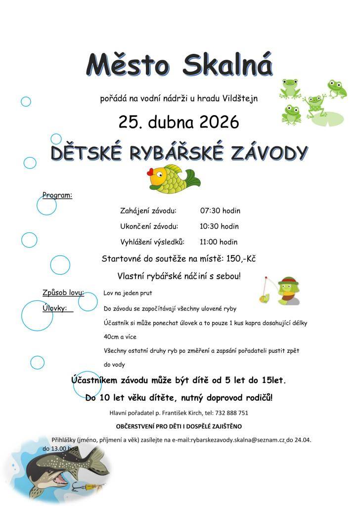 Zveme děti od 5 do 15 let na rybářské závody, které se uskuteční v sobotu 18. dubna 2026 na vodní nádrži u hradu Vildštejn. Zahájení v 7:00 hodin, vyhlášení výsledků v 11:00 hodin. Přihlášky zasílejte na e-mail: rybarskezavody.skalna@seznam.cz.