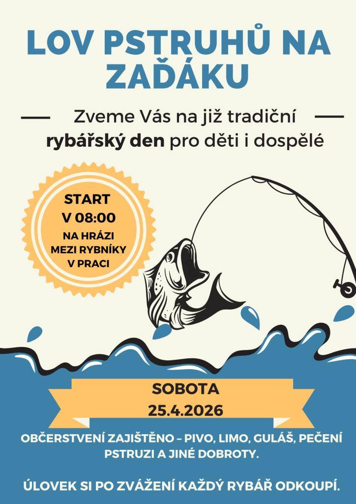 Start v 8:00 h   Občerstvení zajištěno – pivo, limo, guláš, pečení pstruzi a jiné dobroty.    Úlovek si po zvážení každý rybář odkoupí.