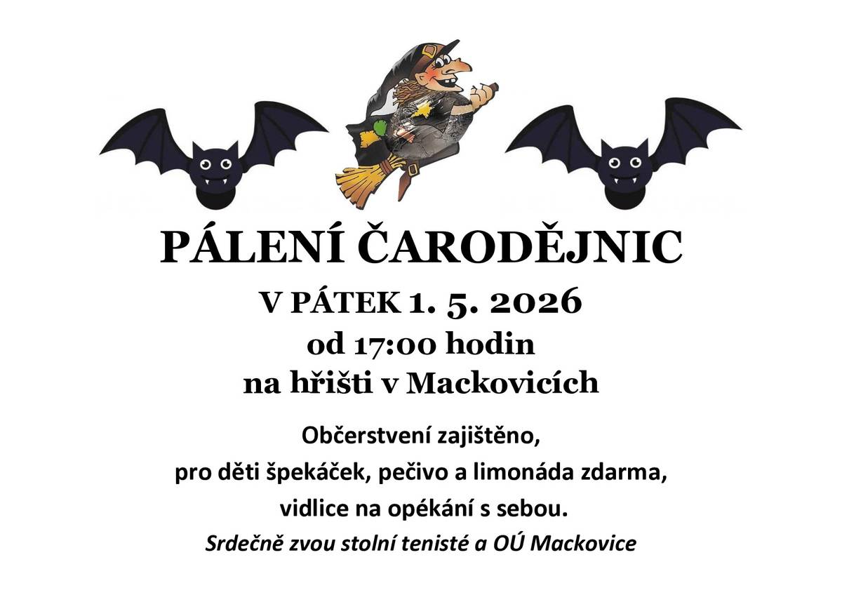 Pálení čarodějnic v Mackovicích se bude konat v pátek 1.5.2026 od 17:00 na místním fotbalovém hřišti, viz. pozvánka.