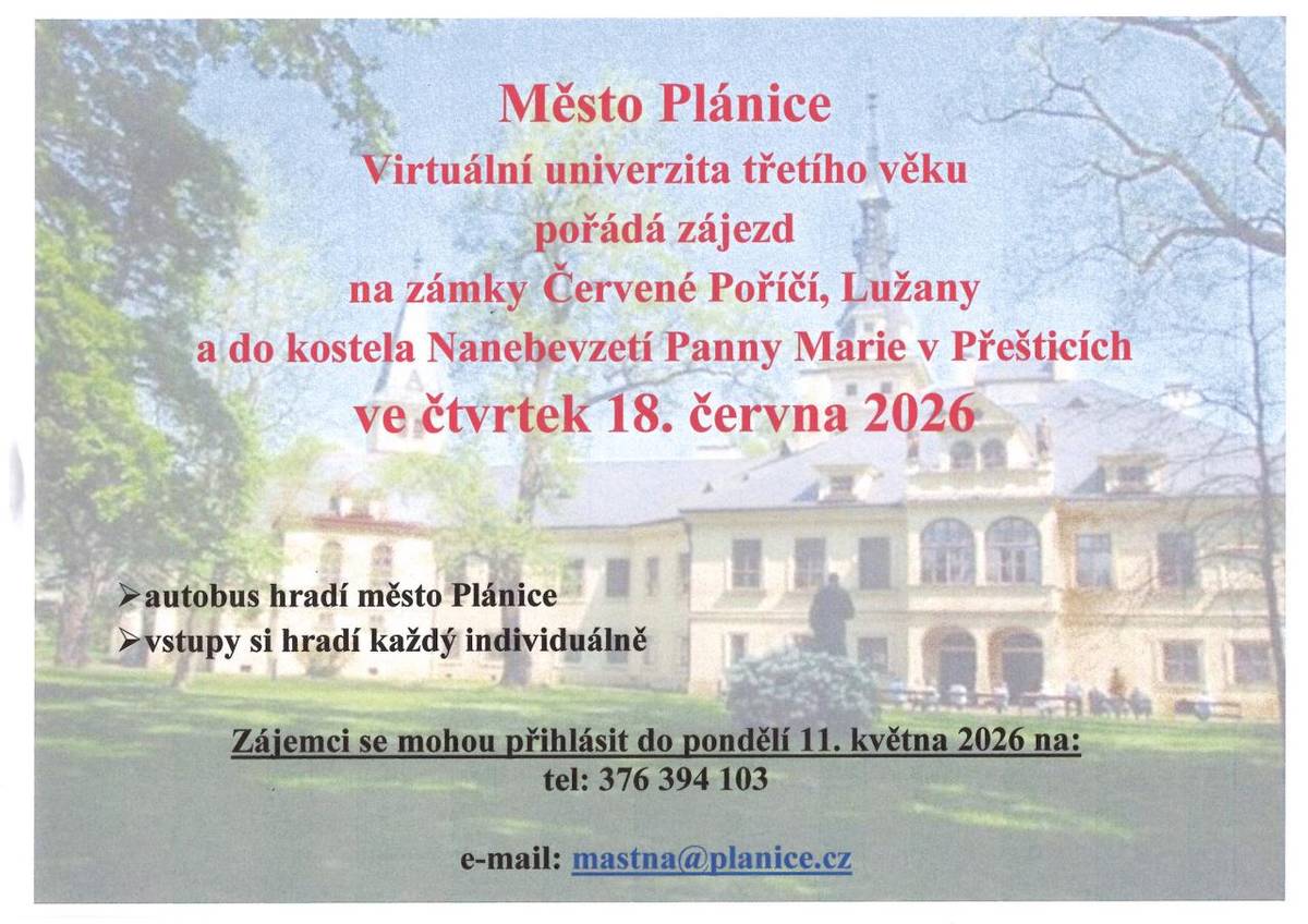 Město Plánice pořádá zájezd na zámky Červené Poříčí, Lužany a do kostela v Přešticích. Zájezd se uskuteční ve čtvrtek 18. června 2026 (čas bude upřesněn). Zájemci se mohou přihlásit do pondělí 11. května 2026, a to na tel.        376 394 103 nebo na email: mastna@planice.cz