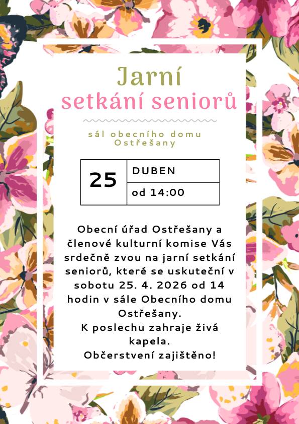 Srdečně Vás zveme na jarní setkání seniorů, které se koná v sobotu 25. dubna 2026 od 14 hodin v sále Obecního domu Ostřešany. K poslechu zahraje živá kapela a občerstvení je zajištěno.