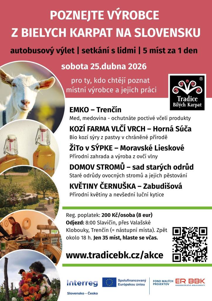 Navštívíme:  EMKO v Trenčíně zabývající se zpracováním včelích produktů  KOZÍ FARMU VLČÍ VRCH v Horné Súči  ŽiTo v SÝPKE v Moravském Lieskovém  Domov stromů se starými odrůdami ovocných stromů   KVĚTINY ČERNUŠKA v Zábudišové