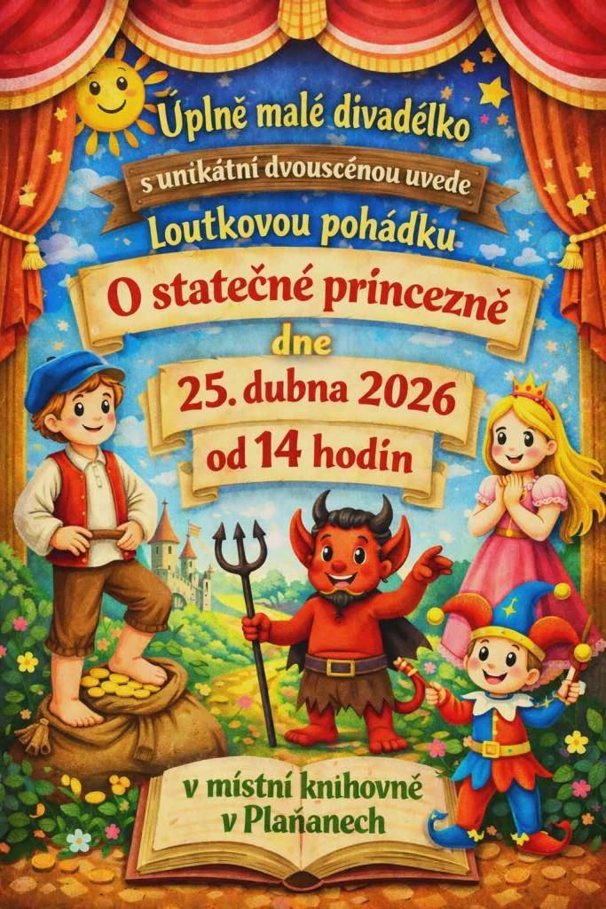 Úplně malé divadélko s unikátní dvouscénou uvede loutkovou pohádku O statečné princezně dne 25.04.2026 od 14:00 v místní knihovně v Plaňanech.