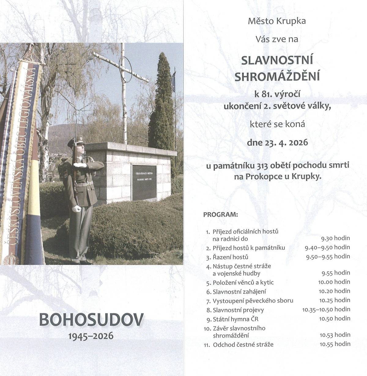 Město Krupka vás zve na slavnostní shromáždění, které se uskuteční ve čtvrtek 23. dubna od 10 hodin u památníku 313 obětí pochodu smrti na Prokopce u Krupky.       Pro účastníky akce bude jako každý rok zajištěna autobusová doprava z Krupky, přičemž autobus odjíždí v 9:30 hodin ze zastávky Krupka-Bohosudov (u městského úřadu) a po skončení akce přiveze účastníky zpět kolem 11:10 hodin.        Program pietního aktu:   09.30 příjezd oficiálních hostů na radnici    09.40 příjezd hostů k památníku    09.50 řazení hostů   09.55 nástup čestné stráže a vojenské hudby    10.00 položení věnců a kytic    10.20 slavnostní zahájení    10.25 vystoupení pěveckého sboru    10.35 slavnostní projevy    10.50 státní hymna ČR    10.53 závěr slavnostního shromáždění    10.55 odchod čestné stráže
