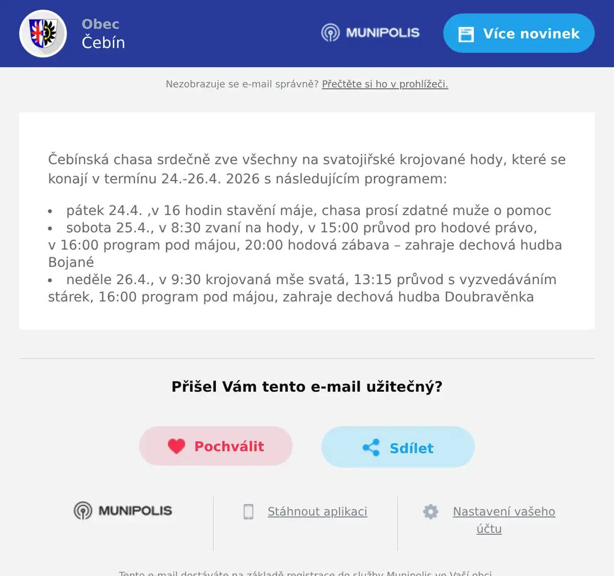  Čebínská chasa srdečně zve všechny na svatojiřské krojované hody, které se konají v termínu 24.-26.4. 2026 s následujícím programem: pátek 24.4. ,v 16 hodin stavění máje, chasa prosí zdatné muže o pomoc sobota 25.4., v 8:30 zvaní na hody, v 15:00 průvod pro hodové právo, v 16:00 program pod májou, 20:00 hodová zábava – zahraje dechová hudba Bojané neděle 26.4., v 9:30 krojovaná mše svatá, 13:15 průvod s vyzvedáváním stárek, 16:00 program pod májou, zahraje dechová hudba Doubravěnka