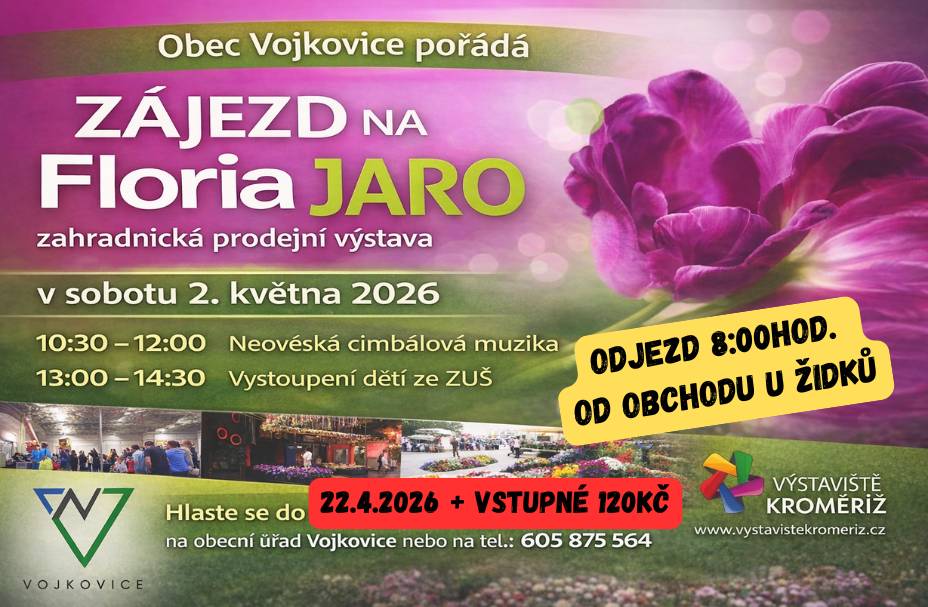 🌼 Obec Vojkovice pořádá v sobotu 2. 5. 2026 zájezd na Floria 2026 – zahradnickou prodejní výstavu na Výstavišti Kroměříž. 📌 Zájemci se mohou přihlásit na obecním úřadě do 22. 4. 2026. 💰 Vstupné činí 120 Kč.