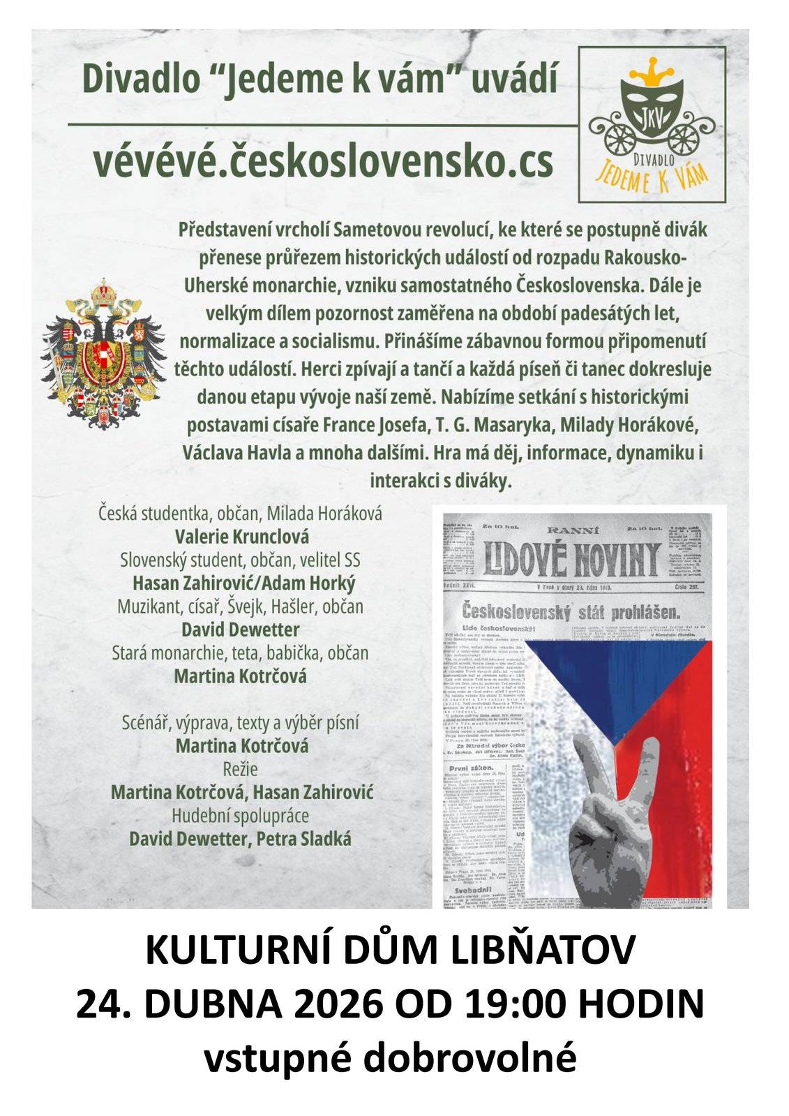 V pátek přijede do Libňatova velkolepé divadelní představení z hlavního města "vévévé.československo.cz".   Nenechte si ho ujít, rozhodně nebudete litovat!   Těšíme se! Jarda Pich, starosta