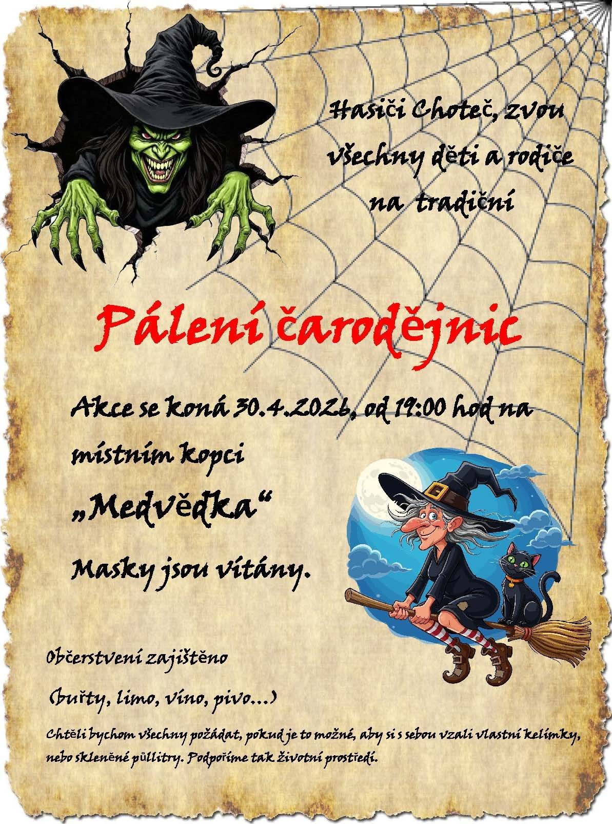 Hasiči Choteč zvou všechny děti a dospělé na tradiční Pálení čarodějnic. Akce se koná 30.4.2026 od 19 hodin na místním kopci Medvědka. Masky jsou vítány. Občerstvení zajištěno.