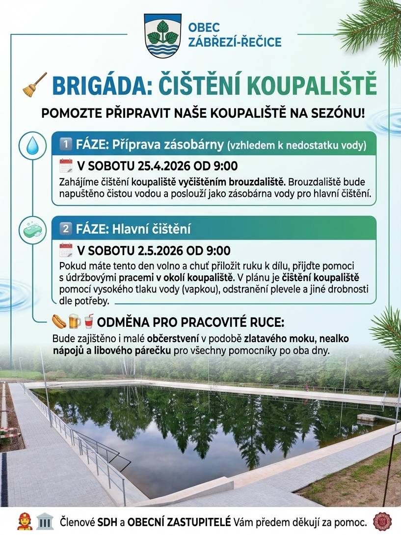 🧹 Čištění koupaliště – letní sezóna volá! letošní napouštění koupaliště bude kvůli nedostatku vody trochu oříšek, tak jsme naplánovali brigádu na dvě fáze:   Sobota 25. 4. (9:00): Vyčistíme brouzdaliště a hned ho napustíme, abychom měli zásobárnu vody na hlavní čištění.   Sobota 2. 5. (9:00): Hlavní akce! Čištění velkého bazénu vapkou, pletí a úklid okolí.   Na tu druhou sobotu (2. 5.) bychom potřebovali každou ruku navíc. Kromě bazénu chceme stihnout i přípravu dřeva, abychom měli čím topit v klubovně a na čem později opéct prase! 🐖🔥 Odměna: Pivo, nealko a libové párečky zajištěny po oba dny. Díky moc, že nám pomůžete dát koupaliště do pucu! SDH a obecní zastupitelé Zábřezí-Řečice