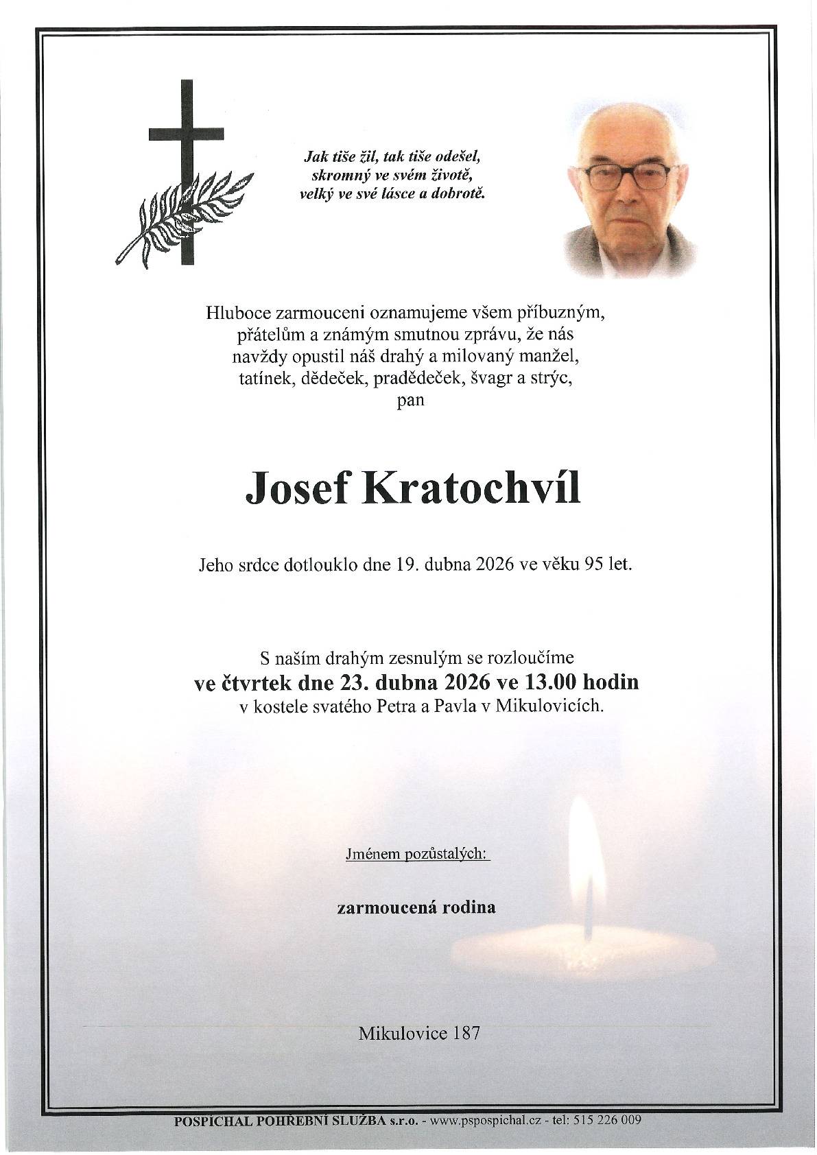 Rozloučení s p. Josefem Kratochvílem bude ve čtvrtek 23. 4. 2026 v kostele sv. Petra a Pavla v Mikulovicích. Za vše, co pro městys  a farnost Mikulovice vykonal, srdečný dík. Její rodině vyslovujeme upřímnou soustrast.
