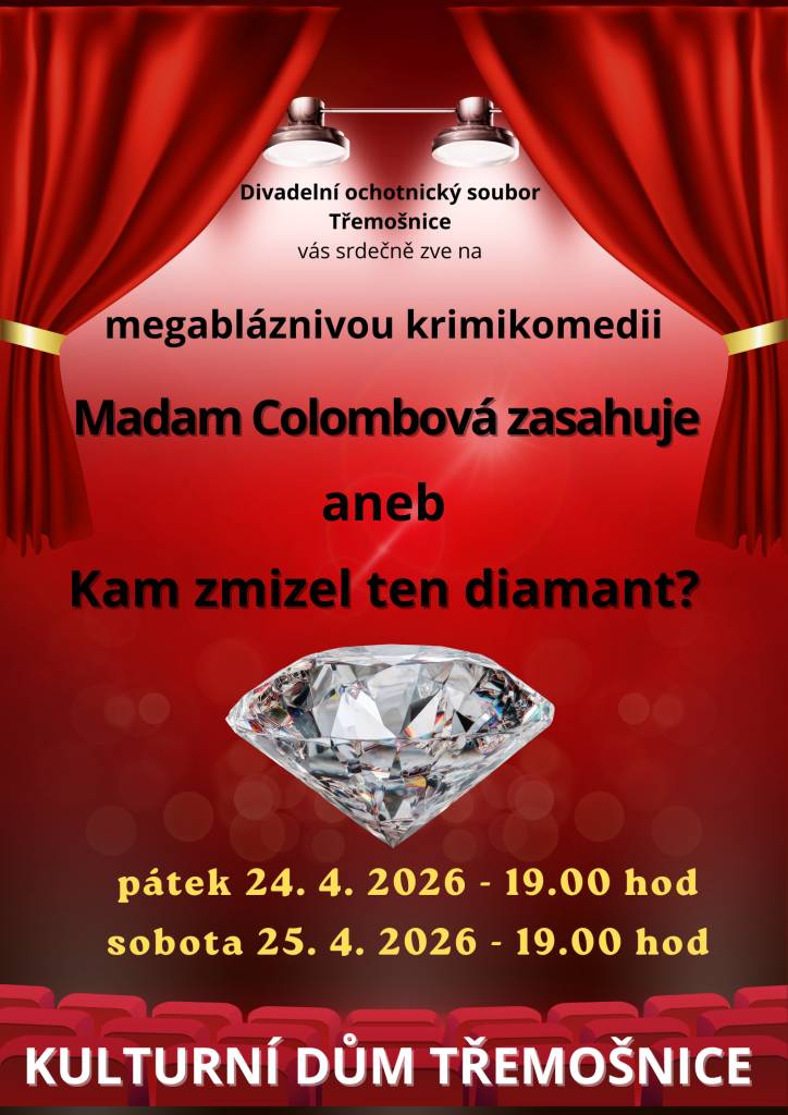 Divadelní ochotnický soubor Třemošnice vás zve na megabláznivou krimikomedii Madam Colombová zasahuje aneb Kam zmizel ten diamant? Začátek v pátek i v sobotu v 19:00 hodin  v Kulturním domě v Třemošnici.