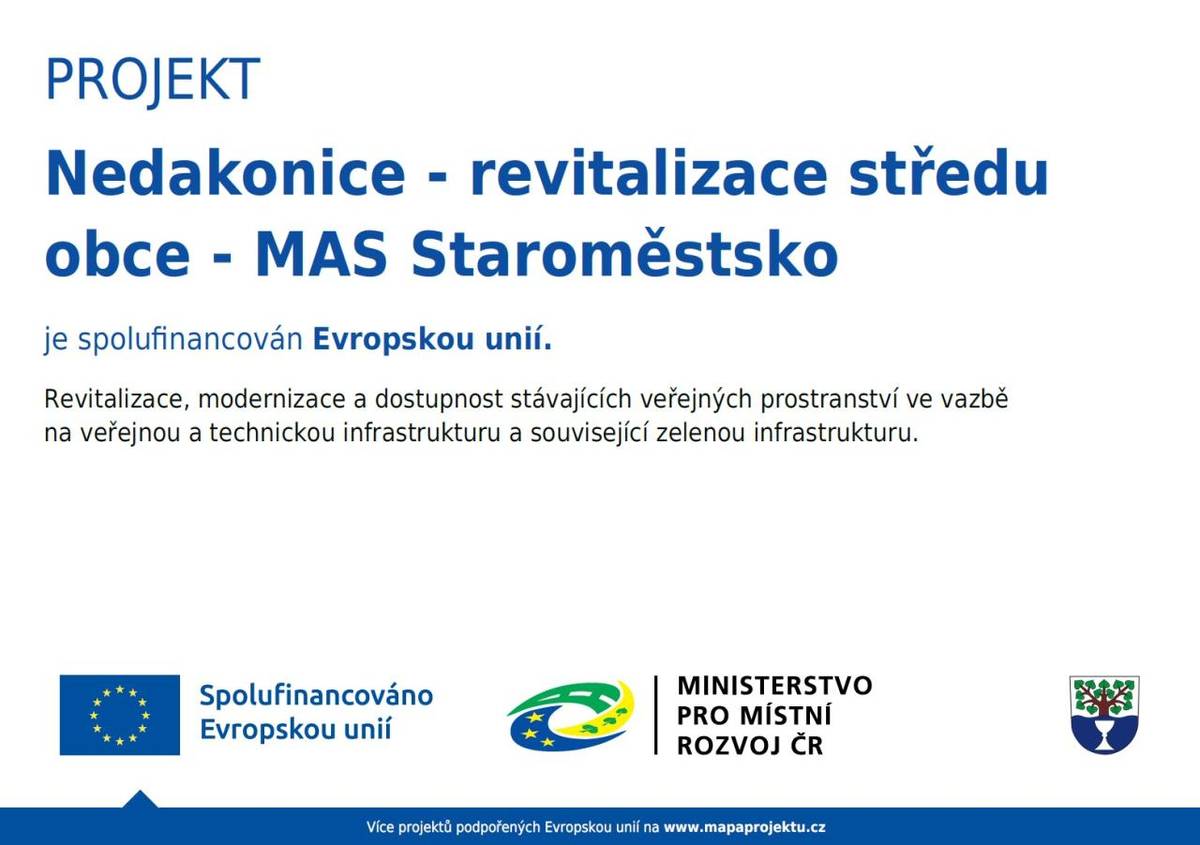 Obec Nedakonice úspěšně dokončila projekt „Nedakonice – revitalizace středu obce“, jehož cílem bylo zkvalitnění veřejného prostranství v centru obce a zlepšení podmínek pro každodenní život obyvatel i návštěvníků. Stavba byla řádně dokončena a zkolaudována.