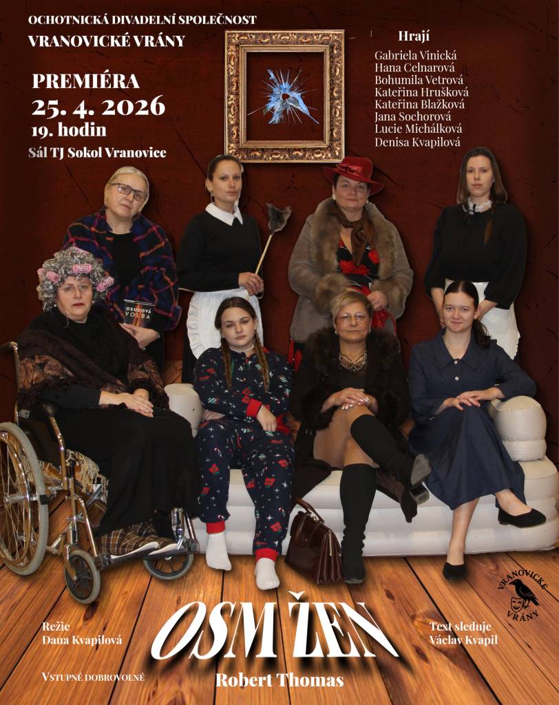 Vranovické vrány vás srdečně zvou na premiéru divadelního představení Osm žen od Roberta Thomase a to v sobotu 25.4.2026 od 19 hodin v sále TJ Sokol Vranovice.
