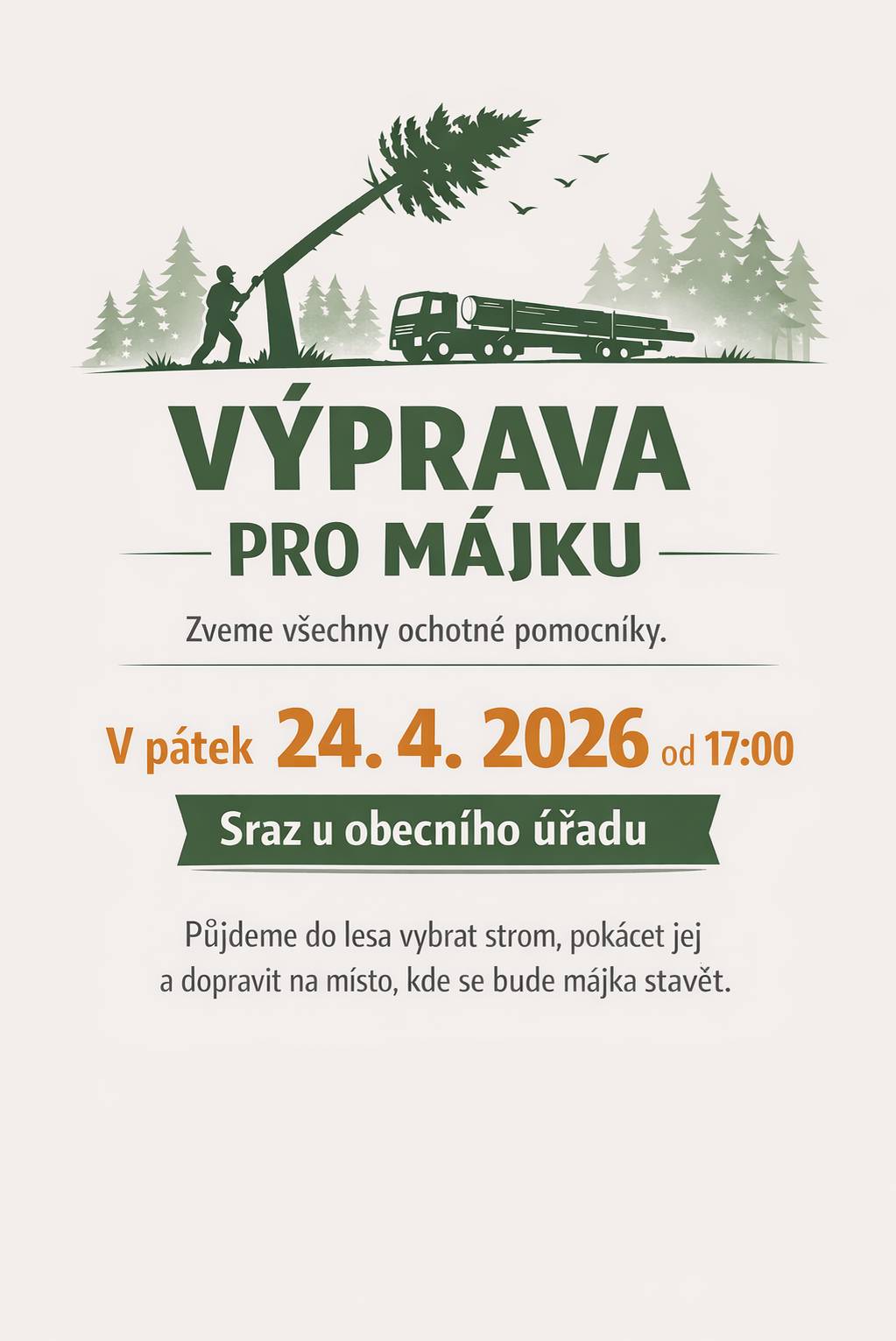 🎋 VÝPRAVA PRO MÁJKU Zveme všechny ochotné pomocníky. 📅 V pátek 24. 4. 2026 od 17:00 📍 Sraz u obecního úřadu Střelice Půjdeme do lesa vybrat strom, pokácet jej a dopravit na místo stavění májky.