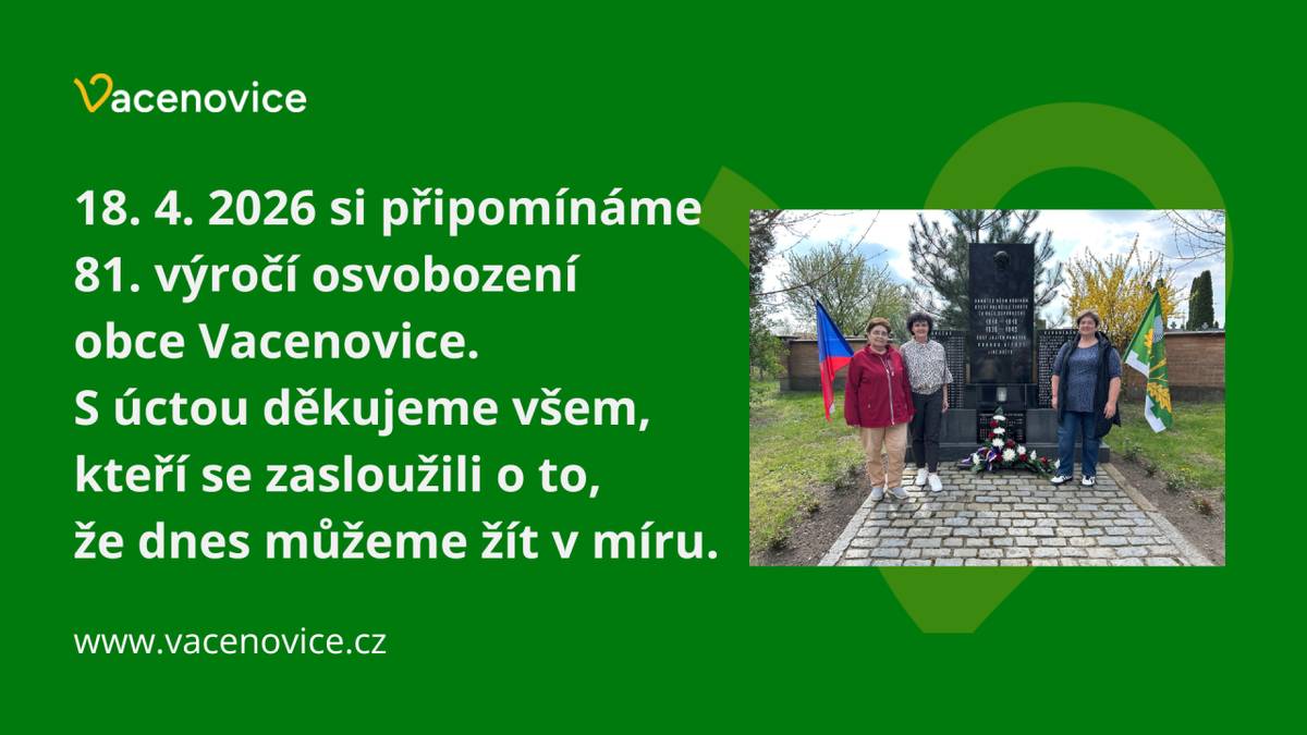 18.4.1945 byly osvobozeny Vacenovice. Každý rok představitelé obce položí květiny k pomníku padlých v tiché vzpomínce na naše zemřelé vojíny.  Děkujeme, že můžeme žít v míru.
