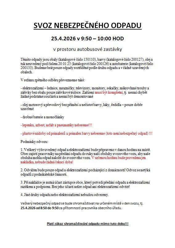 Svoz nebezpečného odpadu proběhne 25.4.2026 v 9:50 v prostoru autobusové zastávky. Nebezpečný odpad bude možné dovézt 25.4.2026 od 8.50 do 9:50