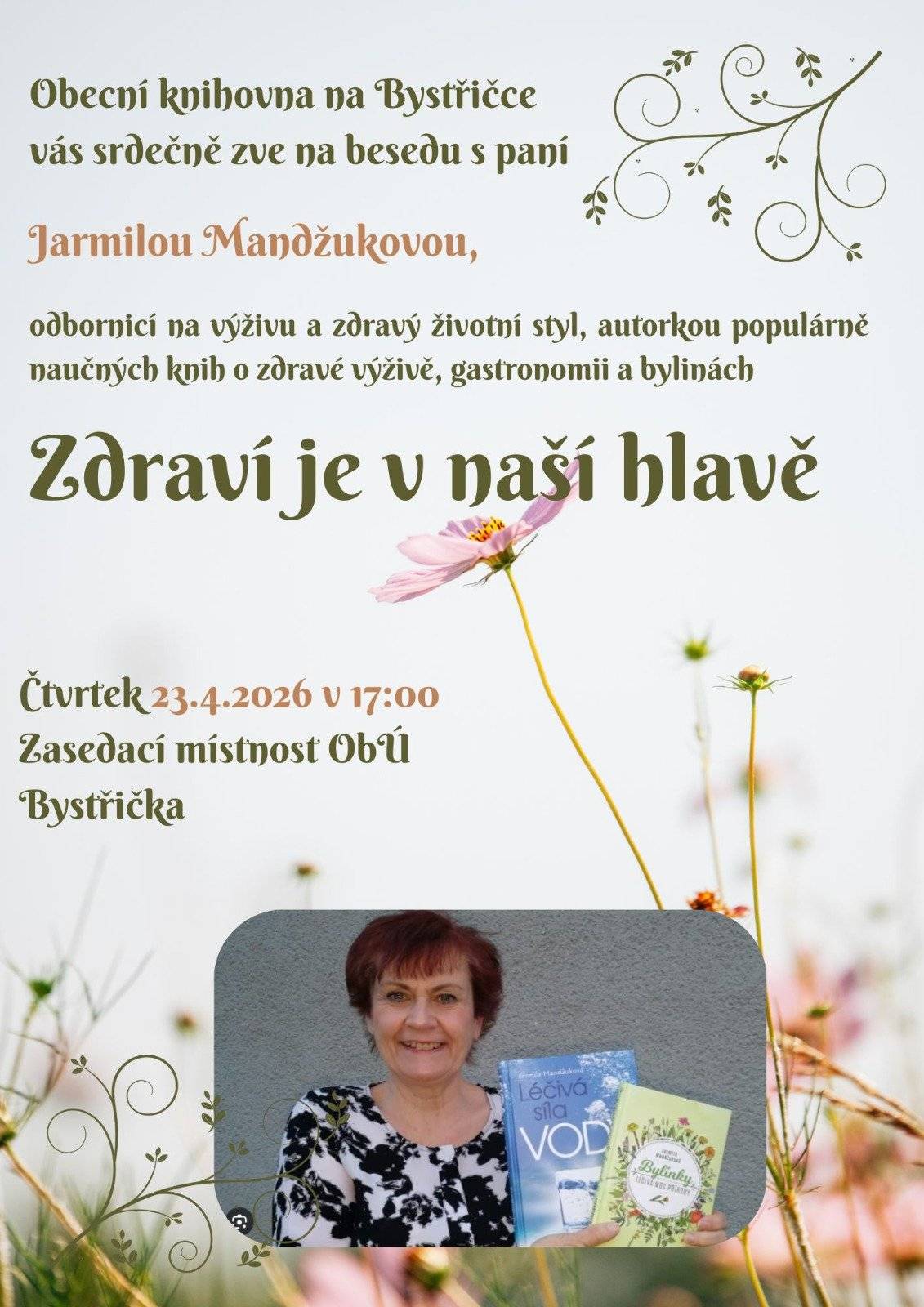 Obecní knihovna na Bystřičce Vás srdečně zve na besesu s paní Jarmilou Mandžukovou - Zdraví je v naší hlavě. Čtvrtek 23.4.2026 v 17hod v zasedací místnosti OU.