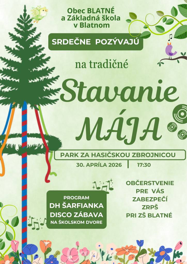 Obec Blatné a Základná škola v Blatnom srdečne pozývajú na tradičné Stavanie mája, ktoré sa uskutoční v parku za hasičskou zbrojnicou dňa 30.04.2026 o 17:30. V programe na školskom dvore pre Vás vystúpi DH Šarfianka a uskutoční sa disco zábava.