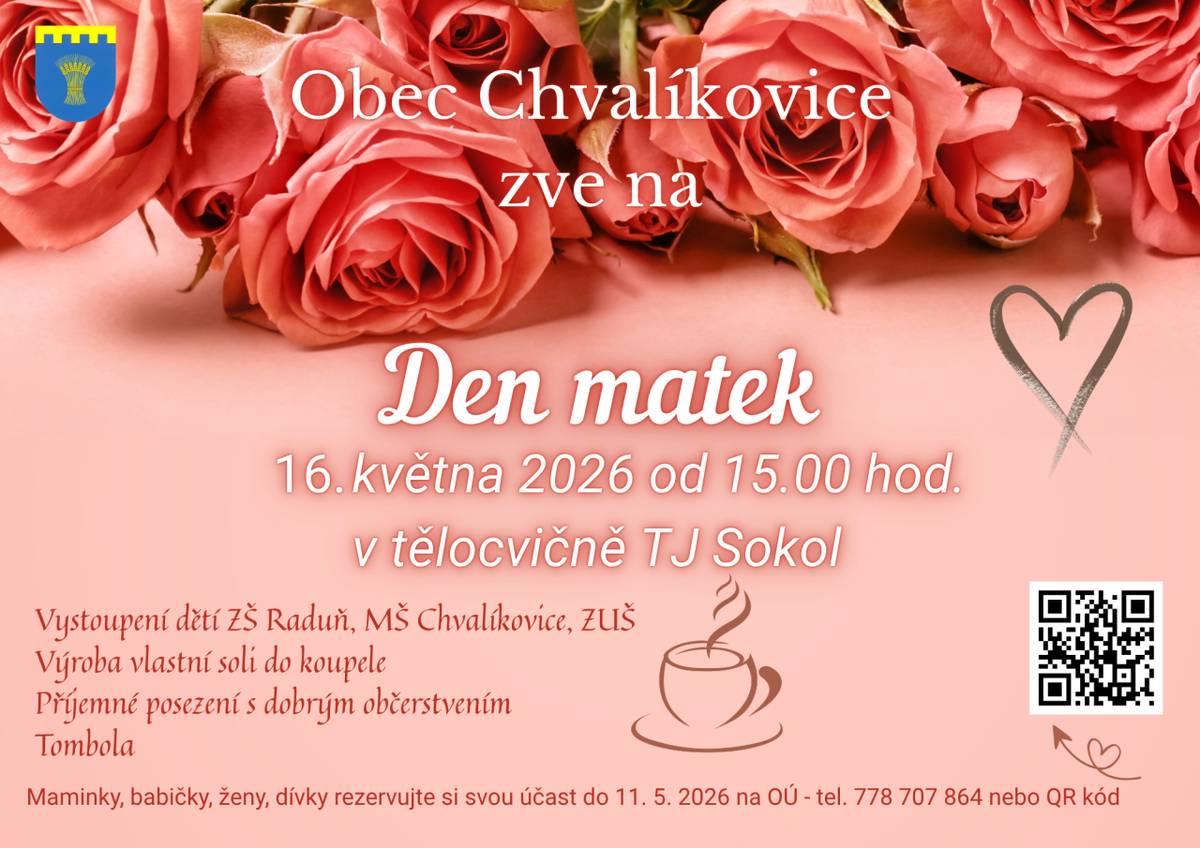 Obec Chvalíkovice srdečně zve všechny maminky, babičky, ženy i dívky na tradiční oslavu Dne matek, která se uskuteční v sobotu 16. května 2026 od 15.00 hodin v tělocvičně TJ Sokol.
