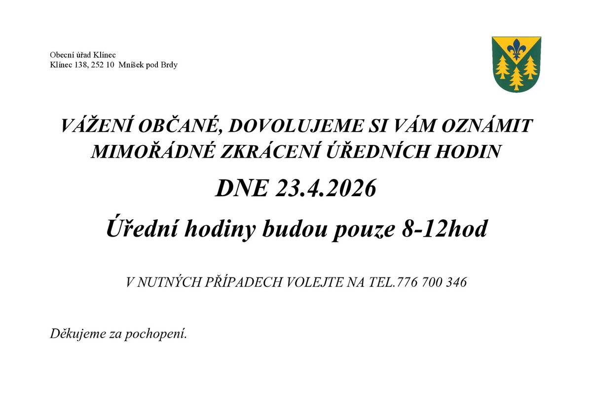 Vážení občané,  Dovolujeme si Vám oznámit mimořádné zkrácení úředních hodin dne 23.4.2026. Úrední hodiny budou pouze od 8 - 12 hod.   Děkujeme za pochopené