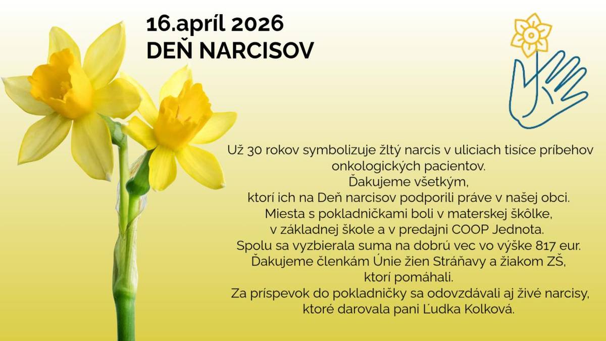 Vo štvrtok sa uskutočnila verejná zbierka DEŇ NARCISOV a v našej obci sa do pokladničiek vyzbierala suma 817 €.    ĎAKUJEME.