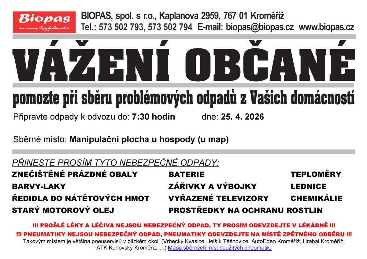 Sběr nebezpečných odpadů se bude konat 25. 4. 2026 do 7:30 hodin na manipulační ploše u hospody. Žádáme občany, aby přinesli uvedené nebezpečné odpady, jako jsou znečištěné prázdné obaly, baterie ....
