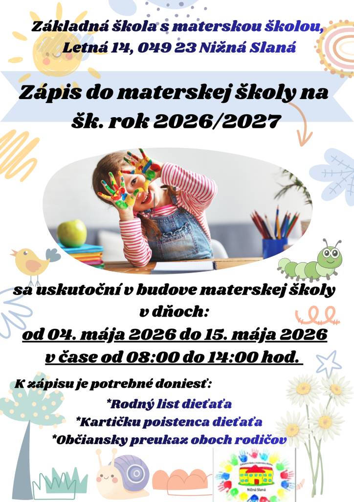 Srdečne Vás pozývame na zápis detí do Materskej školy v Nižnej Slanej na školský rok 2026/2027.  Termín: 4.5.-15.5.2026  Čas: 8,00 - 14,00 hod.    Tešíme sa na Vás.