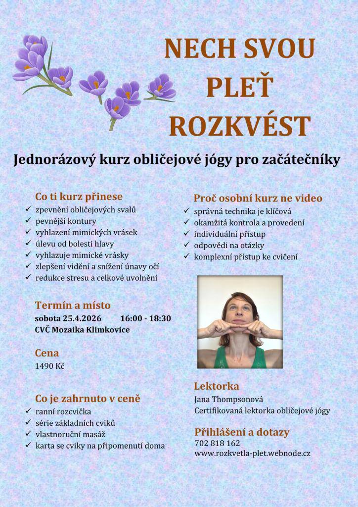 Jednorázový kurz obličejové jógy pro začátečníky  Přijďte si vyzkoušet, jak může obličejová jóga přirozeně podpořit svěžest, pružnost a zdravý vzhled pleti. Kurz je určen pro úplné začátečníky a probíhá formou osobního vedení.