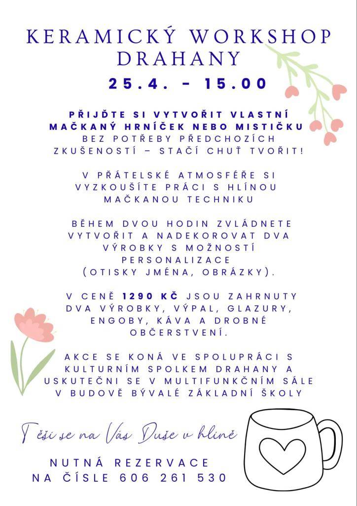 Přijďte si odpočinout, zpomalit a něco krásného vytvořit vlastníma rukama. Kulturní spolek Drahany vás zve na keramický workshop, kde si vyzkoušíte práci s hlínou pomocí mačkané techniky a vytvoříte si vlastní hrníček nebo mističku. Workshop je vhodný i pro úplné začátečníky – stačí chuť tvořit.