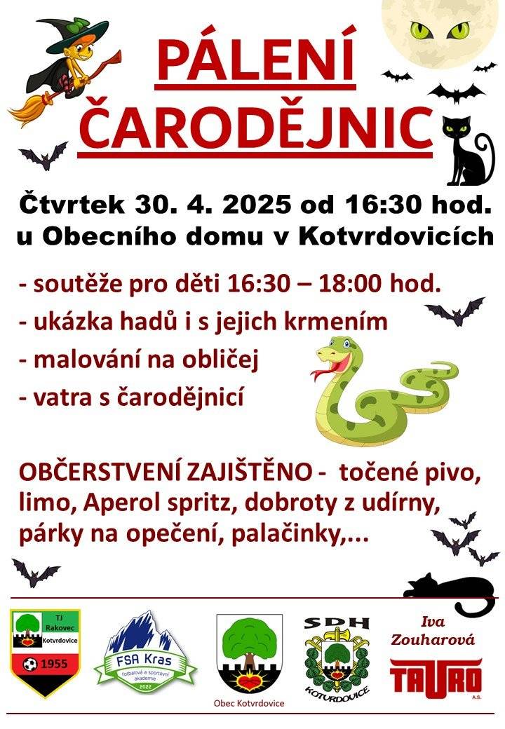 Zveme všechny občany na tradiční akci  - Pálení čarodějnic - čtvrtek 30.4.2025 od 16:30 hodin u Obecního domu. Připraveny jsou soutěže pro děti , ukázka hadů i s jejich krmením, malování na obličej, vatra s čarodějnicí. Občerstvení je zajištěno - točené pivo, limo, Aperol spritz, dobroty z udírny, párky na opečení, palačinky...Přijďte se svými dětmi strávit příjemné odpoledne.