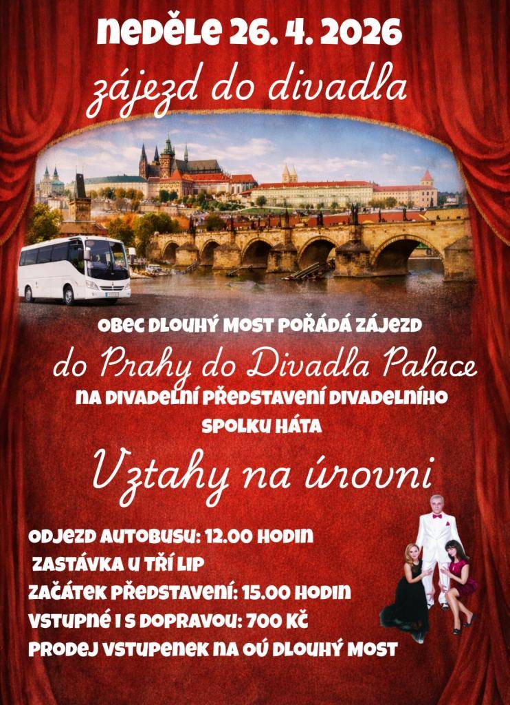 Obec Dlouhý Most pořádá zájezd na divadelní představení "Vztahy na úrovni" do Divadla Palace v neděli 26. dubna 2026. Předprodej vstupenek na OÚ Dlouhý Most.