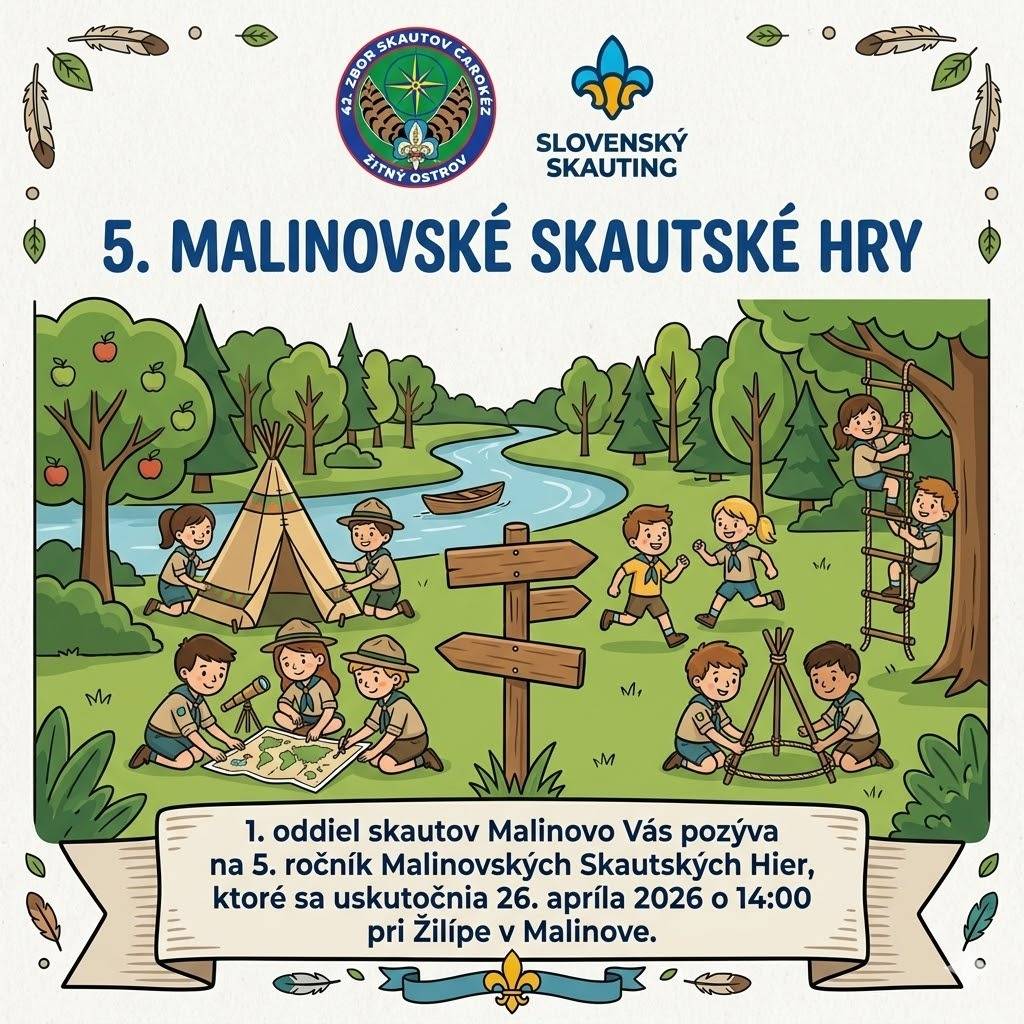 1. oddiel skautov Malinovo Vás pozýva na 5. ročník Malinovských Skautských Hier, ktoré sa uskutočnia 26. apríla 2026 o 14:00 pri Žilípe v Malinove.  Príďte ich povzbudiť a vyskúšať si niečo zo skautskej teórie a praxe.