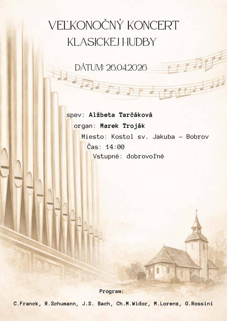 Pozývame vás na Veľkonočný koncert klasickej hudby, ktorý sa uskutoční 26. apríla 2026 o 14:00 v Kostole sv. Jakuba v Bobrove. Na koncerte budú znieť skladby známych skladateľov z organovej a opernej tvorby.