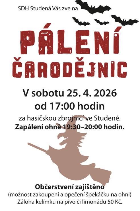 SDH Studená Vás zve na pálení čarodějnic v sobotu 25.4.2026 od 17:00 hodin za hasičskou zbrojnicí ve Studené. Zapálení ohně od 19:30 - 20:00 hodin. Občerstvení zajištěno, možnost zakoupení a opečení špekáčku na ohni. Záloha na kelímek 50 Kč