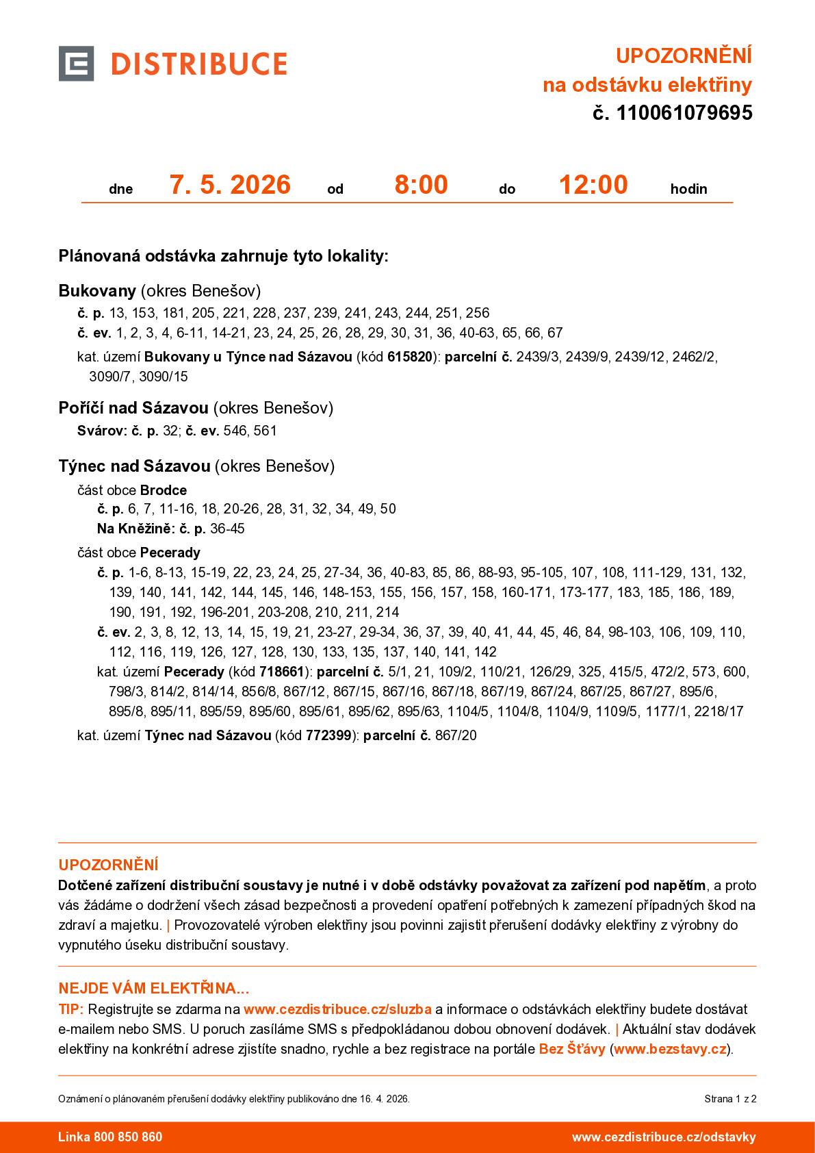 Vážení občané, dne 7. 5. 2026 (čtvrtek) dojde k plánované odstávce elektrické energie. ⏰ Čas odstávky: 8:00 – 12:00 Odstávka se týká vybraných částí obcí:  Bukovany Poříčí nad Sázavou (Svárov) Týnec nad Sázavou (Brodce, Na Kněžině, Pecerady)  Přesný seznam dotčených čísel popisných a lokalit naleznete v přiloženém dokumentu. Prosíme občany, aby s touto odstávkou počítali. Děkujeme za pochopení.