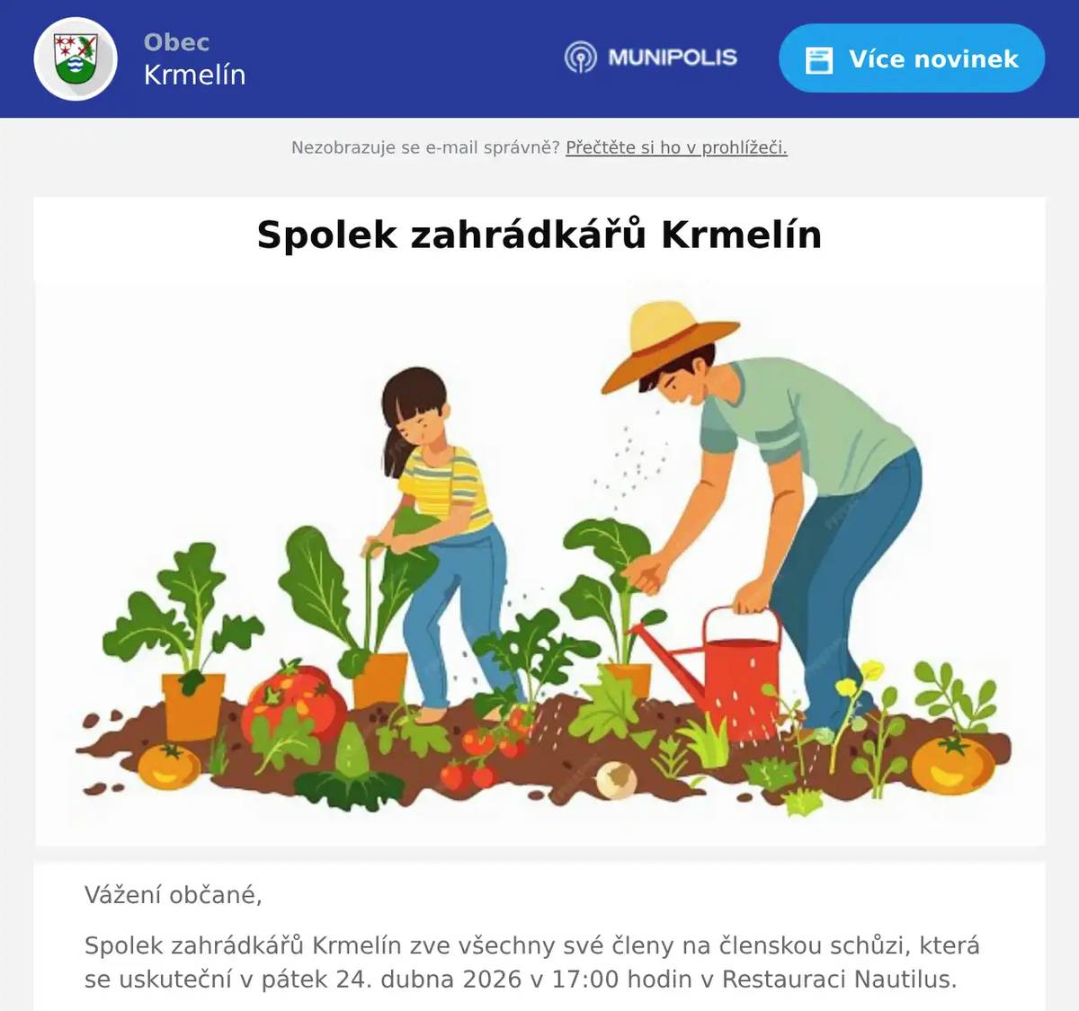 Vážení občané, Spolek zahrádkářů Krmelín zve všechny své členy na členskou schůzi, která se uskuteční v pátek 24. dubna 2026 v 17:00 hodin v Restauraci Nautilus. Výbor spolku se těší na hojnou účast.