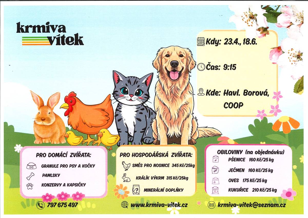 Firma Vítek bude prodávat krmiva pro domácí a hospodářská zvířata. Nyní v akci: Králík výkrm 315Kč/25kg. Nově v nabídce kvalitní krmná směs pro nosnice značky Bocus 345Kč/25kg. Dále proběhne výkup králičích kůží za 15Kč/ks.Prodej proběhne ve čtvrtek 23.4. v 9:15 před obchodem COOP.