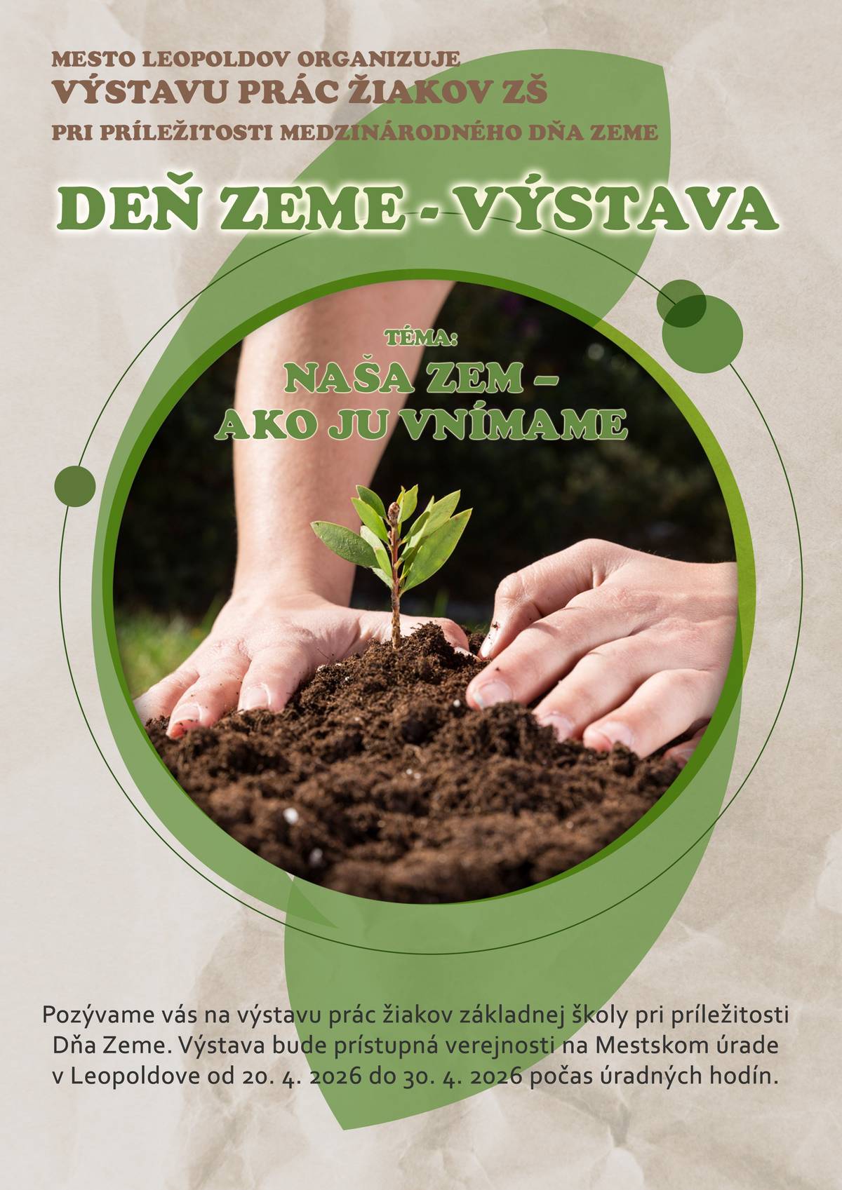Pozývame vás na výstavu prác žiakov základnej školy pri príležitosti Dňa Zeme. Výstava bude prístupná verejnosti na Mestskom úrade v Leopoldove od 20. 4. 2026 do 30. 4. 2026 počas úradných hodín.