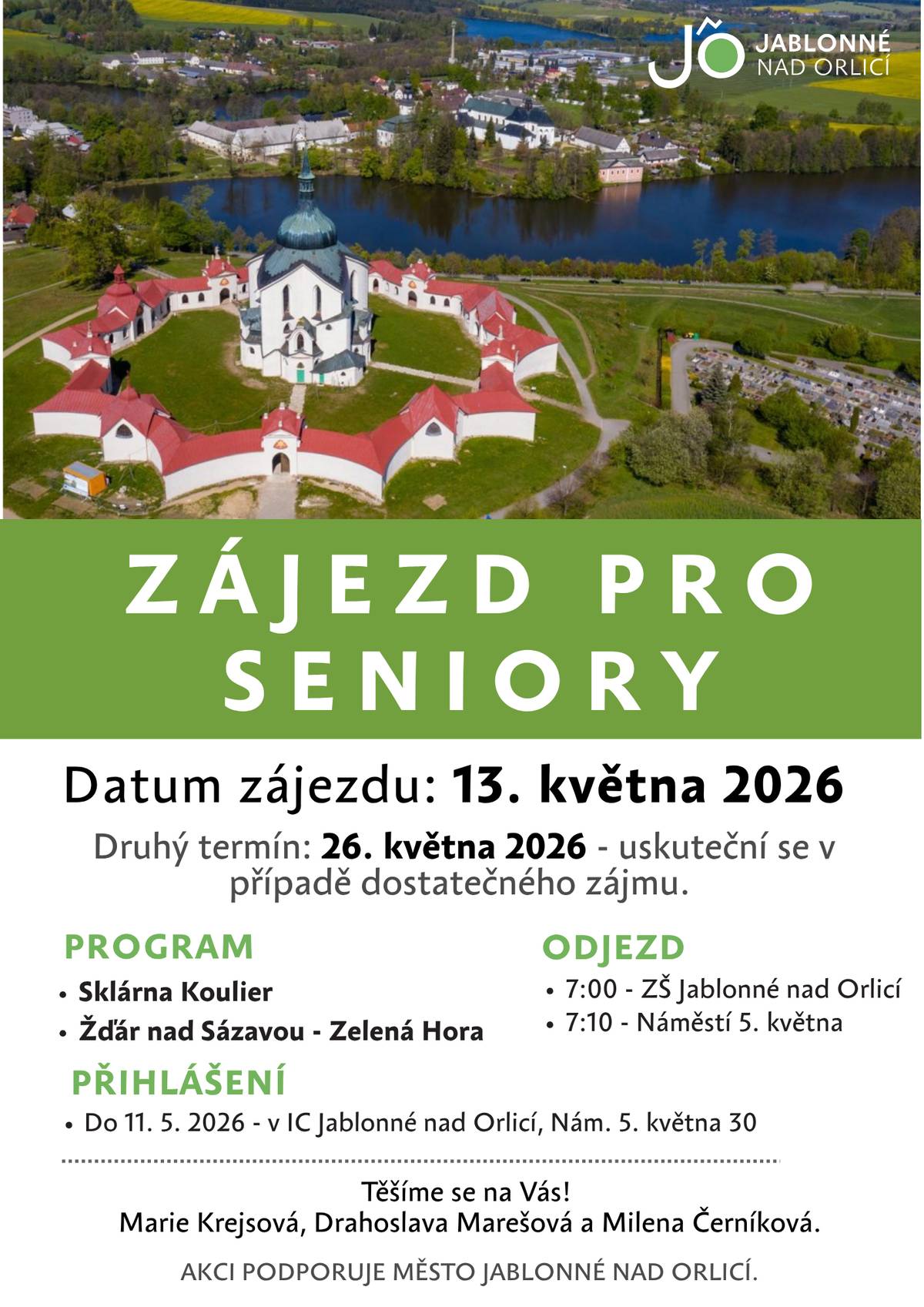 Zájezd pro seniory – květen 2026 Zveme všechny seniory na společný poznávací zájezd, který se uskuteční ve středu 13. května 2026. V případě dostatečného zájmu bude vypsán také druhý termín 26. května 2026. Program zájezdu:  návštěva Sklárny Koulier výlet do Žďáru nad Sázavou – Zelená Hora (památka UNESCO)  Odjezd:  7:00 – ZŠ Jablonné nad Orlicí 7:10 – náměstí 5. května  Přihlášení: Přihlásit se můžete do 11. května 2026 v Informačním centru Jablonné nad Orlicí. Více informací na plakátu.
