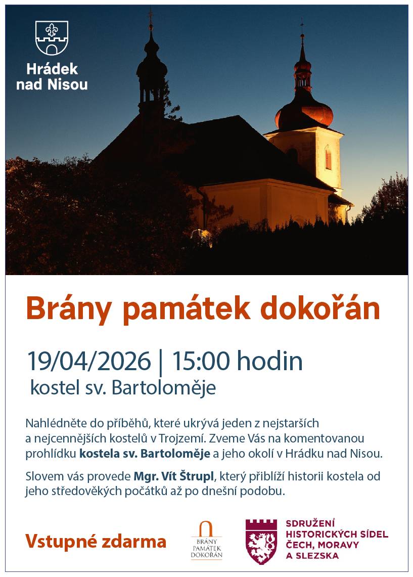 19/04/2026 | 15:00 hodin, kostel sv. Bartoloměje Nahlédněte do příběhů, které ukrývá jeden z nejstarších a nejcennějších kostelů v Trojzemí. Zveme Vás na komentovanou prohlídku kostela sv. Bartoloměje a jeho okolí v Hrádku nad Nisou. Slovem vás provede Mgr. Vít Štrupl, který přiblíží historii kostela od jeho středověkých počátků až po dnešní podobu. Vstupné zdarma