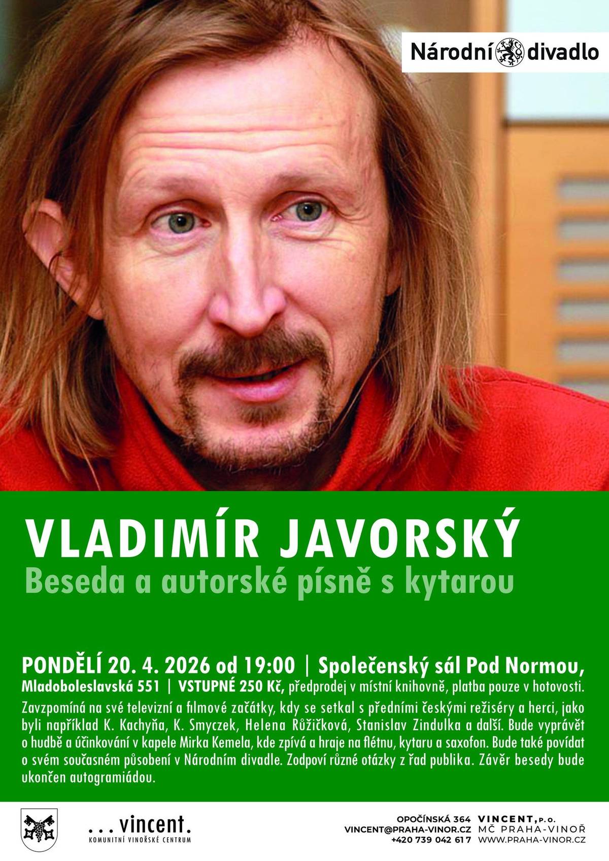 V pondělí 20. 4. 2026 od 19:00 se ve společenském sálu Pod Normou koná Beseda s hercem ND Vladimírem Javorským. V úterý 21. 4. 2026 v 19:00 začíná Kinování: Otec Matka Sestra Bratr. Centrum Mariapoli. Ve čtvrtek 23. 4. se od 18:00 ve společenském sále Pod Normou koná Rodičovská kavárna na téma: Sebepoškozování u dětí. V pátek 24. 4. 2026 od 17 do 20 hodin ve VINCENTu koná seminář Poznej svou duši. Vstupné: cca 1200 Kč. V sobotu 25. 4. se od  9 do 12 hodin koná Golf pro Vinoř.  V neděli 26. 4.  proběhne na golfu od 13 do 16 hodin Čarodějnické odpoledne.