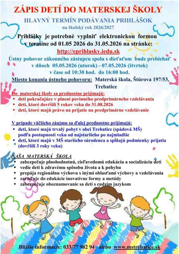 Zápis bude prebiehať elektronicky počas celého mesiaca máj 2026.   Ústny pohovor rodiča spolu s budúcim škôlkarom bude v dňoch 5. až 7. mája 2026.