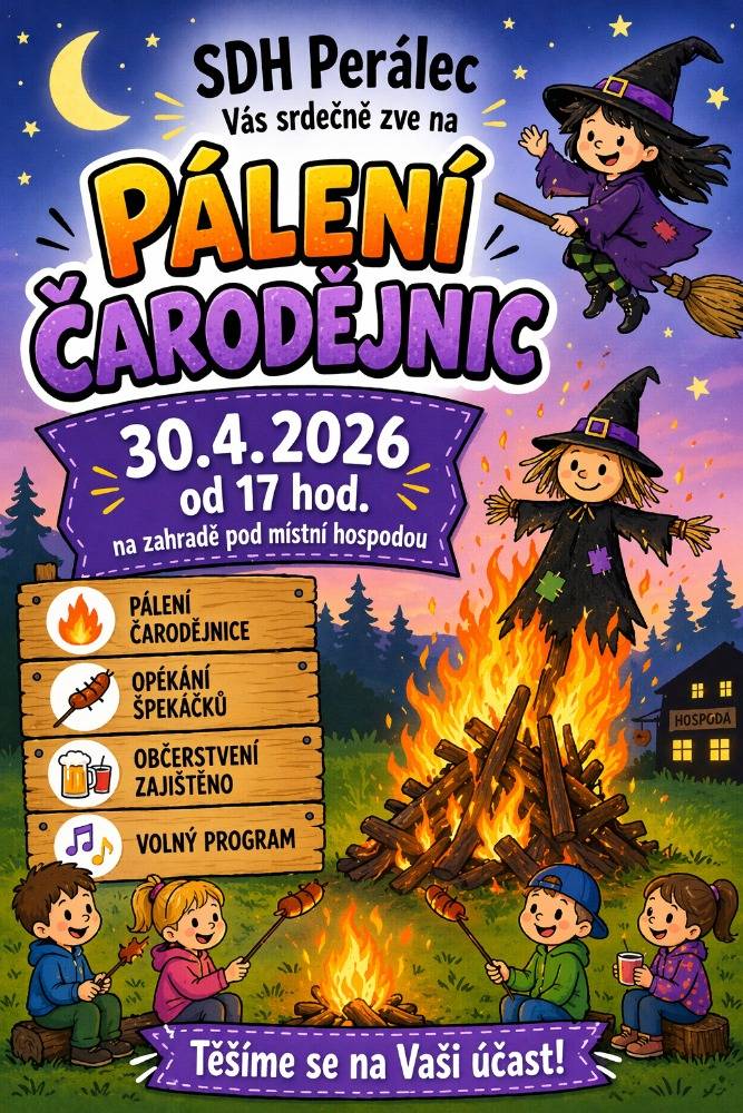 SDH Perálec, Vás srdečně zve na "PÁLENÍ ČARODĚJNIC",30.4.2026, od 17 hod,na zahradě pod místní hospodou. Občerstvení zajištěno, opékání špekáčku, pálení čarodějnice.