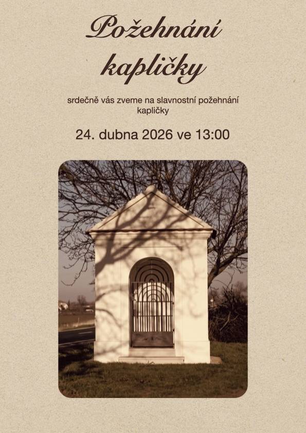 Srdečně vás zveme na slavnostní požehnání kapličky, které se koná 24. dubna 2026 ve 13:00.